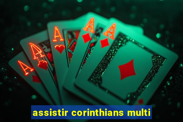 assistir corinthians multi